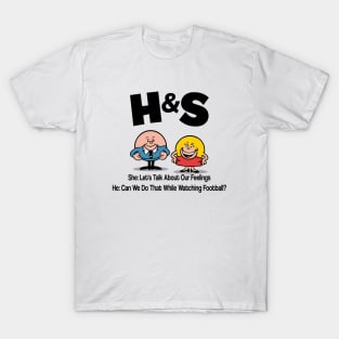 HS -  Her Lets Talk About Our Feelings. Him  Can We Do That While Watching Football? T-Shirt